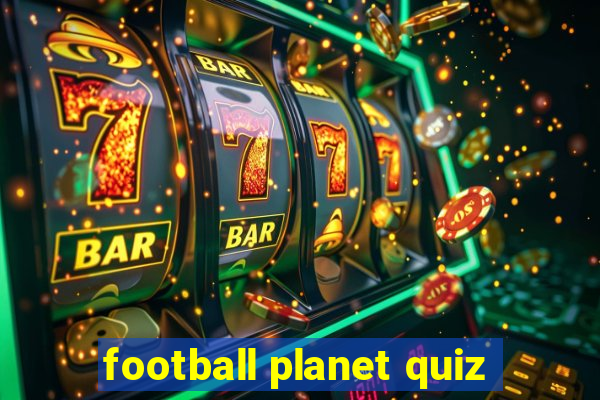 football planet quiz